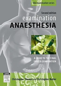 E-Book (epub) Examination Anaesthesia von Mbbs Thomas BMedsc, Christopher Butler MBBS FANZCA MPH & TM CertDHM PGDipEcho