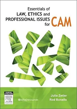 E-Book (epub) Essentials of Law, Ethics, and Professional Issues in CAM - E-Book von BA (Syd) Zetler RN, Rodney Bonello BSc DO DC MHA FICC FACC