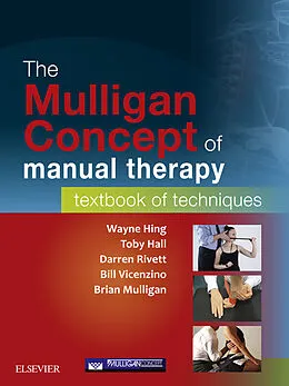 E-Book (epub) The Mulligan Concept of Manual Therapy - eBook von MSc(Hons) Hing, Hall PT, Brian Mulligan FNZSP (Hon. Dip MT