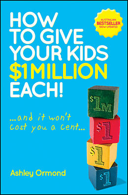 eBook (pdf) How to Give Your Kids $1 Million Each! (And It Won't Cost You a Cent) de Ashley Ormond