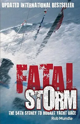 E-Book (epub) Fatal Storm: The 54th Sydney to Hobart Yacht Race - 10th Anniversary Edition von Rob Mundle
