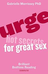 eBook (epub) Urge: Hot Secrets For Great Sex de Morrissey Gabrielle