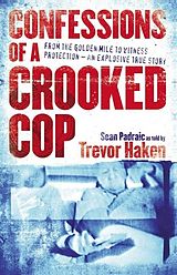 E-Book (epub) Confessions of a Crooked Cop: From the Golden Mile to Witness Protection - An Explosive True Story von Sean Padraic