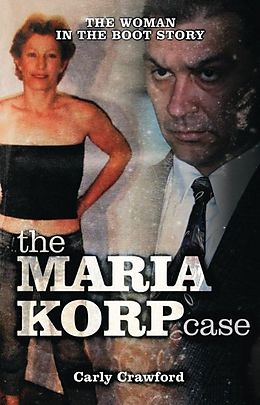 eBook (epub) Maria Korp Case: The Woman In The Boot Story de Carly Crawford