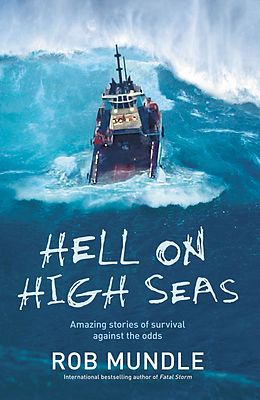 eBook (epub) Hell on High Seas; Amazing Stories of Survival Against the Odds de Rob Mundle