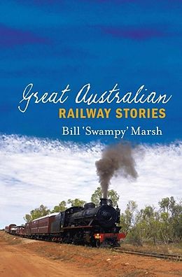 eBook (epub) Great Australian Railway Stories de Bill Marsh