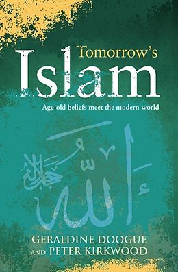 eBook (epub) Tomorrow's Islam: The Power of Progress and Moderation Where Two Worlds Meet de Doogue Geraldine