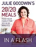 E-Book (epub) Julie Goodwin's 20/20 Meals: In a Flash von Julie Goodwin