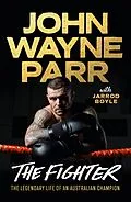 E-Book (epub) The Fighter von 'John' Wayne Parr, Jarrod Boyle
