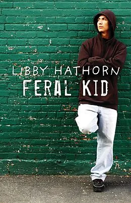 E-Book (epub) Feral Kid von Libby Hathorn