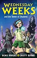 E-Book (epub) Wednesday Weeks and the Tower of Shadows von Denis Knight, Cristy Burne