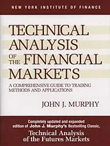 Fester Einband Technical Analysis of the Financial Markets von John J. Murphy
