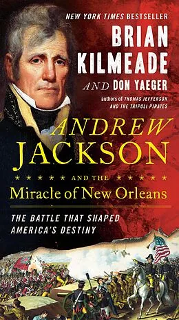 E-Book (epub) Andrew Jackson and the Miracle of New Orleans von Brian Kilmeade, Don Yaeger