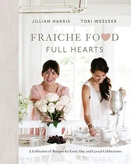 E-Book (epub) Fraiche Food, Full Hearts von Jillian Harris, Tori Wesszer