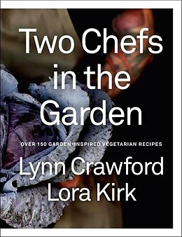 Livre Relié Two Chefs in the Garden de Lynn Crawford, Lora Kirk