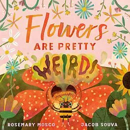 E-Book (epub) Flowers Are Pretty ... Weird! von Rosemary Mosco