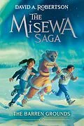 E-Book (epub) The Barren Grounds (The Misewa Saga, Book 1) von David A. Robertson