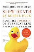 E-Book (epub) Slow Death by Rubber Duck Fully Expanded and Updated von Rick Smith, Bruce Lourie