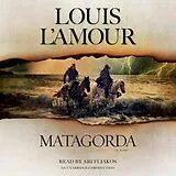 Audio CD (CD/SACD) Matagorda von Louis L'Amour, Ari Fliakos
