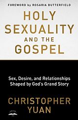 Couverture cartonnée Holy Sexuality and the Gospel de Christopher Yuan, Rosaria Butterfield