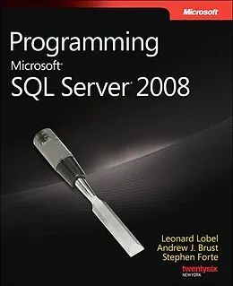 E-Book (pdf) Programming Microsoft SQL Server 2008 von Andrew Brust, Leonard G. Lobel, Stephen Forte