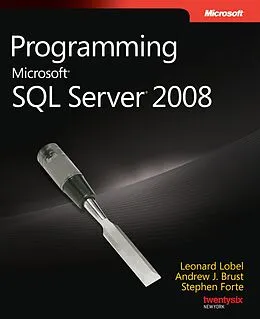 E-Book (epub) Programming Microsoft SQL Server 2008 von Andrew Brust, Leonard Lobel, Stephen Forte