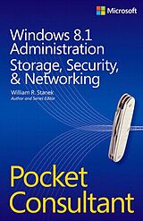 E-Book (epub) Windows 8.1 Administration Pocket Consultant Storage, Security, & Networking von William Stanek