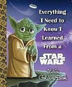 Fester Einband Everything I Need to Know I Learned from a Star Wars von Geof Smith