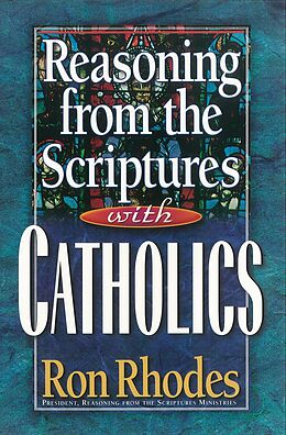eBook (epub) Reasoning from the Scriptures with Catholics de Ron Rhodes