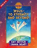 E-Book (epub) Jesus--to Eternity and Beyond! von Kay Arthur