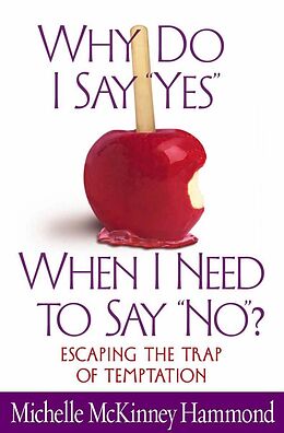 E-Book (epub) Why Do I Say &quote;Yes&quote; When I Need to Say &quote;No&quote;? von Michelle McKinney Hammond