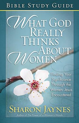 eBook (epub) What God Really Thinks About Women Bible Study Guide de Sharon Jaynes