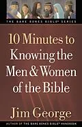 E-Book (epub) 10 Minutes to Knowing the Men and Women of the Bible von Jim George