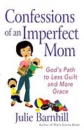 ePUB Confessions of an Imperfect Mom von Julie Ann Barnhill