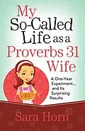 E-Book (epub) My So-Called Life as a Proverbs 31 Wife von Sara Horn