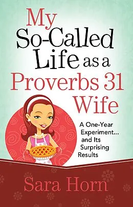 E-Book (epub) My So-Called Life as a Proverbs 31 Wife von Sara Horn