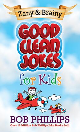 E-Book (epub) Zany and Brainy Good Clean Jokes for Kids von Bob Phillips