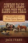 E-Book (epub) Cowboy Tales Along the Trail von Jack Terry