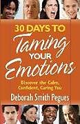 Couverture cartonnée 30 Days to Taming Your Emotions de Deborah Smith Pegues