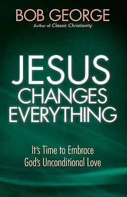 E-Book (epub) Jesus Changes Everything von Bob George