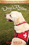E-Book (epub) Dogs to the Rescue von M. R. Wells