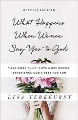 Couverture cartonnée What Happens When Women Say Yes to God de Lysa Terkeurst