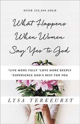 Couverture cartonnée What Happens When Women Say Yes to God de Lysa Terkeurst