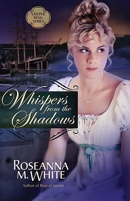 E-Book (epub) Whispers from the Shadows von Roseanna M. White