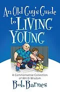 E-Book (epub) Old Guy's Guide to Living Young von Bob Barnes
