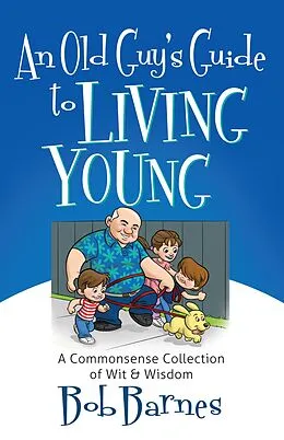 E-Book (epub) Old Guy's Guide to Living Young von Bob Barnes