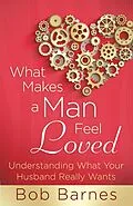 E-Book (epub) What Makes a Man Feel Loved von Bob Barnes