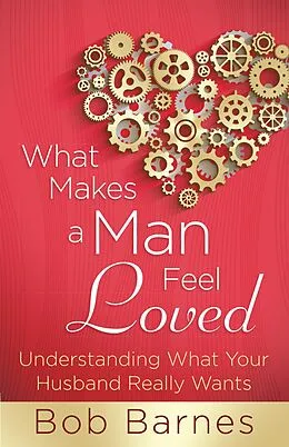 E-Book (epub) What Makes a Man Feel Loved von Bob Barnes