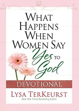 E-Book (epub) What Happens When Women Say Yes to God Devotional von Lysa TerKeurst