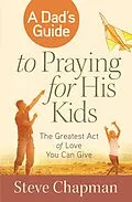 E-Book (epub) Dad's Guide to Praying for His Kids von Steve Chapman